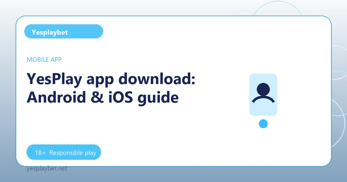 YesPlay app download: Android & iOS guide - Yesplaybet guide